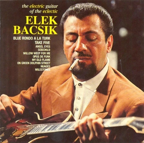 CD Elek Bacsik "The Electric Guitar Of The Eclectic Elek Bacsik"